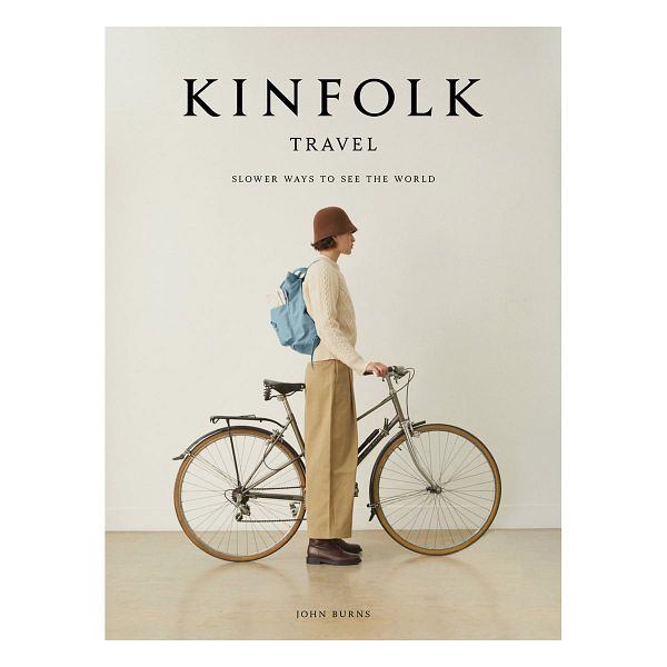 Kinfolk Travel: Slower Ways to See the World