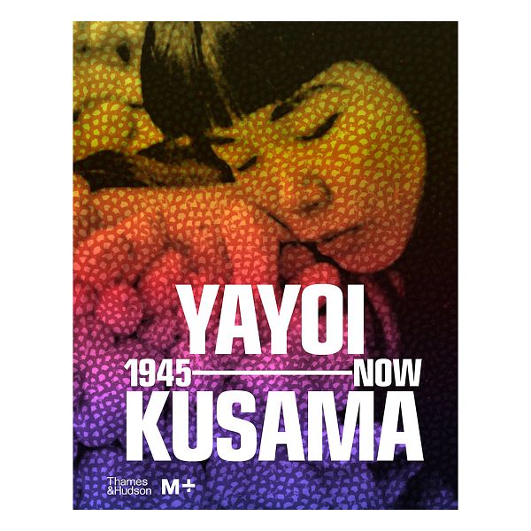 Yayoi Kusama: 1945 to Now