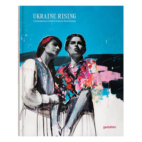 Ukraine Rising: Contemporary Creative Culture from Ukraine