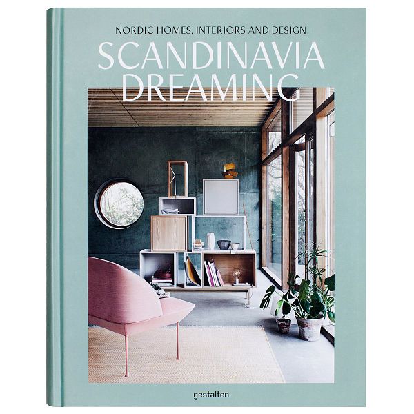 Scandinavia Dreaming: Nordic Homes, Interiors and Design